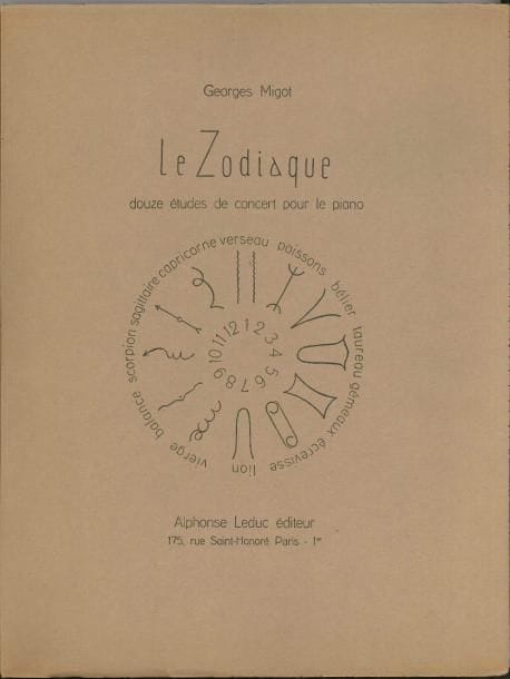 Georges MIGOT Le Zodiaque, douze études de concert pour le piano (Alphonse Leduc, 1933) ; grand in-fol de [5 ff]-125 p-[5 ff], broché sou couv brune illustrée
   Édition originale en tirage de luxe à 126 exemplaires sur papier Japon Dujardin (n° 30), signé par l’auteur
   Monumentale partition, à laquelle est jointe la plaquette de présentattion par Pierre Wolff (in-8 de 8 p) La couverture est illustrée d’un dessin de Migot À l’état de neuf
   On joint la partition de poche du Prélude pour un poète pour grand orchestre (Alphonse Leduc, 1930, in-16), tirée à 25 exemplaires sur Japon Dujardin (n° 10), signé par Migot (broché, neuf)
