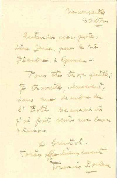 Francis POULENC (1899-1963) LAS, Marseille 30 novembre, à Renée ; 1 page in-8
   « Entendu, avec joie, chère Renée, pour le 21 décembre, à déjeuner Vous êtes trop gentille ! Je travaille, calmement, dans une chambre de l’Hôtel Beauvau où j’ai fait venir un bon piano »…
