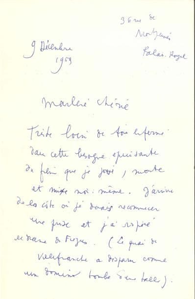 Jean COCTEAU LAS « Jean », 36 rue de Montpensier, Palais-Royal 9 décembre 1959, à Marlene Dietrich ; 2 pages in-8
   Belle lettre à Marlene Dietrich lors du tournage du Testament d’Orphée
   Il est triste loin de sa « Marlene chérie », « enfermé dans cette besogne épuisante du film que je joue, monte et mixe moi-même J’arrive de la côte où je devais recommencer une prise et j’ai respiré le drame de Fréjus [catastrophe du barrage de Malpasset] (Le quai de Villefranche a disparu comme un domino tombe sur une table) Demain je tourne encore à Saint-Maurice et chaque fois que j’entre dans la salle de projection je pense à toi, assise auprès de moi pour La Belle et la Bête Je suis profondément heureux de ton succès et de te savoir aimée par les simples – car plus on monte dans l’échelle sociale moins on rencontre de gentillesse Je t’adore »…
