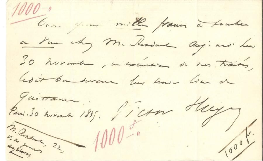 Victor HUGO (1802-1885) PAS « Victor Hugo », Paris 30 novembre 1835 ; 1 page oblong in-8
   « Bon pour mille francs à toucher à vue chez M Renduel aujourd’hui 30 novembre, en exécution de mes traités, ledit bon devant lui tenir lieu de quittance »…
