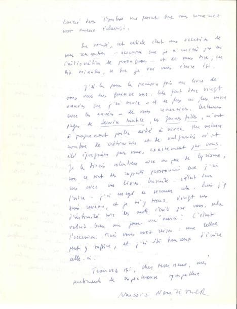 François NOURISSIER (1927-2011) 2 LAS, Paris avril-octobre 1963, à Henry de Montherlant ; 2 pages in-4 et 2 pages in-8
   8 avril [1963] Il s’apprête à écrire une chronique sur Le Chaos et la Nuit, qui « est un très beau livre et, avec ou sans rencontre, je le dirai Tout au plus quelques indications de vous auraient-elles pu me permettre d’éclairer plutôt tel aspect de votre roman, selon vos désirs »… Il ajoute que les romans de Montherlant l’ont « à proprement parler aidé à vivre »… 2 octobre 1963, après une reprise de Fils de personne, qu’il n’avait pas revu depuis sa création Il s’est aperçu qu’il en savait encore les paroles par cœur : « Seize ans, c’est un âge où les mots portent profond et ne vous lâchent plus »… On joint 2 brouillons autographes de réponses de Montherlant (2 p in-8)

