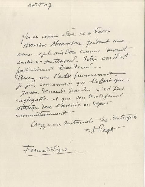 Fernand LÉGER (1881-1955) LAS, août 1947 ; 1 page in-4
   « J’ai eu comme élève ici à Paris Monsieur Abramson pendant une année et je le considère comme devant continuer son travail d’élève car il est particulièrement bien doué Pouvez-vous l’aider financièrement Je puis vous assurer que l’effort que je vous demande pour lui n’est pas négligable et que son développement artistique dans l’avenir en dépend momentanément »…
