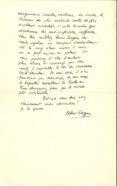 Albert BÉGUIN (1901-1957). L.A.S., Bâle 15 janvier 1938, [au poète Fernand Marc] ; 1 page et demie in-8.
   Il explique son retard : « travail, voyages, maladie, exode, etc. », et parle de son « ami “ inconnu” mais ancien, Jean de Bosschère ». Il félicite Marc de sa traduction de Kleist et de ses Comptines, « rencontre du langage des rondes enfantines avec une sorte de perception cruelle, sanguinaire, sinistre, nocturne du monde. Les terreurs des plus méchants contes de fées semblent arrachées à cette lumière qui d’ordinaire les rend inoffensives, inefficaces. Vous leur restituez leurs langues de vraies vipères en rompant l’enchantement où le sang était suave à voir et le fiel exquis au palais »...
