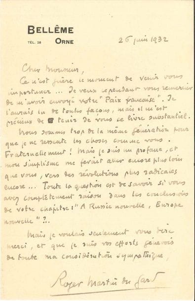 Roger MARTIN DU GARD (1881-1958). L.A.S., Bellême 26 juin 1932, [à Henry de Jouvenel] ; 1 page in-8.
   Il le remercie de son livre La Paix française, « livre substantiel. Nous sommes trop de la même génération pour que je ne ressente les choses comme vous. Fraternellement ! Mais je suis un profane, et mon simplisme me ferait aller encore plus loin que vous, vers des révolutions plus radicales encore »...
