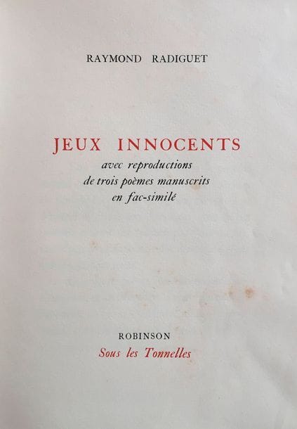 Raymond RADIGUET. Jeux innocents (Robinson, Sous les Tonnelles [Paris, René Bonnel, 1926]) ; petit in-4, broché, couverture rose rempliée.
   Édition originale rare, tirée à 64 exemplaires, un des 60 numérotés sur vélin de Hollande van Gelder Zonen (n°23), bien complet de l’enveloppe contenant la reproduction en fac-similé de 3 poèmes autographes de Radiguet.
   On joint : Vers libres (Champigny, Au Panier fleuri, [Paris, René Bonnel, 1926] ; petit in-4, broché, couverture rempliée, sous étui. Édition originale tirée à 125 exemplaires sur vergé de Hollande Van Gelder Zonen (n° 104).
