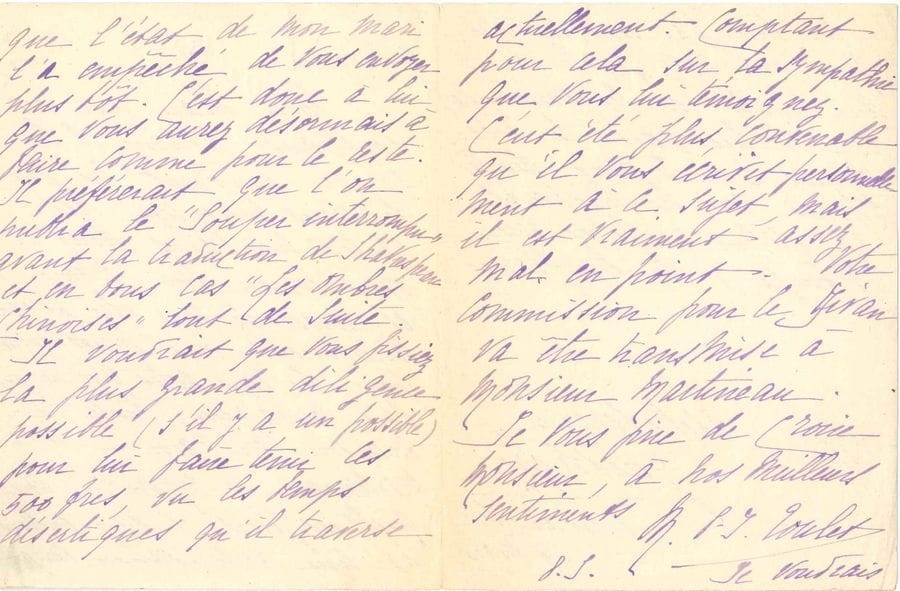 [Paul-Jean TOULET (1867-1920)]. L.A.S. de sa femme Marie, Etcheberria Guéthary dimanche 6 mars [avril 1919 ?] ; 4 pages in-8.
   Chargée par son mari souffrant de répondre à ses lettres, elle remercie de s’être « adressé directement aux Écrits nouveaux pour les deux actes qui lui ont fait cornaquer toute la maison en vain. Mr Martineau a répondu voilà quelques jours et bien entendu par une autorisation complète, que l’état de mon mari l’a empêché de vous envoyer plus tôt. C’est donc à lui que vous aurez désormais à faire comme pour le reste. Il préfèrerait que l’on publie le Souper interrompu avant la traduction de Shakespeare et en tous cas Les Ombres chinoises tout de suite. Il voudrait que vous fissiez la plus grande diligence possible (s’il y a un possible) pour lui faire tenir les 500 frs, vu les temps désertiques qu’il traverse actuellement »... Elle se plaint, en dehors de son mari, que les Écrits lui aient fait « des mufleries ».
