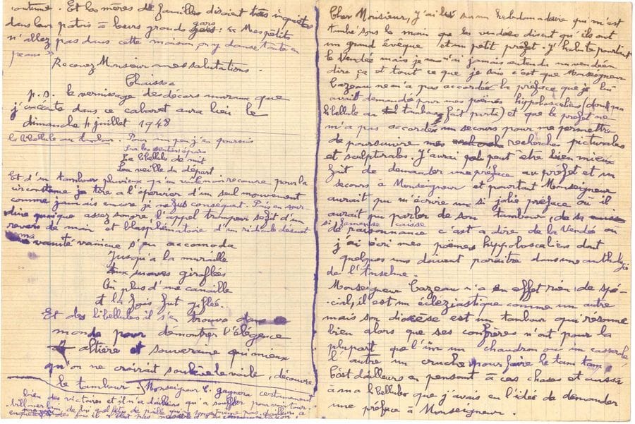 Gaston CHAISSAC (1910-1964). 7 L.A.S. et 1 P.A.S., [Boulogne-par-les-Essarts (Vendée) 1948], à Jean Bouret ; environ 16 pages formats divers, la plupart petit in-4 sur feuillets de cahier d’écolier.
   Très belle et intéressante correspondance sur ses écrits et sur sa peinture, avec le critique d’art Jean Bouret, du journal Ce Soir.
   [1.VII.1948]. Il demande à Bouret de lui accorder « une préface pour un recueil de mes écrits », dont il lui enverrait le manuscrit. Il lui fait part de ses malheurs : « J’ai bien pâti. Et ces 5 dernières années que je viens de passer ici où je suis le cordonnier sans clientelle […] m’ont passablement déprimé. C’est pas drôle tous les jours ». Il donne son adresse à Boulogne-par-les-Essarts (Vendée), et ajoute qu’il part chercher du « bois mort pour cuire la soupe »…
   Il apprend par un journal que « les Vendéens disent qu’ils ont un grand évêque et un petit préfet. […] tout ce que je sais c’est que Monseigneur Cazeau ne m’a pas accordé la préface que je lui avais demandée pour mes poëmes hippoboscaliens (dont ma Libellule au tambour fait partie) et que le préfet ne m’a pas accordé un secours pour me permettre de poursuivre mes recherches picturales et scupturales » ; il aurait peut-être dû demander la préface au préfet et le secours à l’évêque… C’est en Vendée qu’il a écrit ses « poëmes hippoboscaliens » dont quelques-uns doivent paraître dans une anthologie de Jean L’Anselme. Il a fait la connaissance de Marcel Chabot, un libraire-poète, qui vend aussi des instruments de musique dans sa librairie du chef-lieu, un homme charmant qui « a la foi et il vibre comme ces instruments à cordes qu’il vend » ; et dont le dernier opus, Fidélia, semble avoir un certain succès dans la région, malgré son réalisme, etc. Il parle des personnages politiques, du clergé de la région et du problème des écoles en Vendée, qui sont trop éloignées (il aimerait en voir ouvrir une aux Essarts) : « Le maire d’içi me semble très toqué des écoles libre