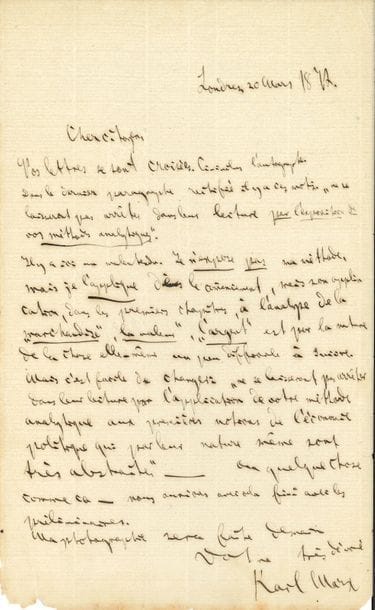 Karl MARX. L.A.S., Londres 20 mars 1872, au « Cher citoyen » [Maurice Lachâtre] ; 1 page in-8 (papier fin, lég. effrangée dans le bas) ; en français.

   À propos de l’épître liminaire de l’éditeur à l’auteur, « Au Citoyen Karl Marx », en tête de la première édition française du Capital.
   « Dans le dernier paragraphe rectifié il y a ces mots “ne se laisseront pas arrêter dans leur lecture par l’exposition de vos méthodes analytiques”. Il y a ici un malentendu. Je n’expose pas ma méthode mais je l’applique dès le commencement, mais son application, dans les premiers chapitres, à l’analyse de la “marchandise”, “la valeur”, “l’argent" est par la nature de la chose elle-même un peu difficile à suivre. Mais c’est facile de changer “ne se laisseront pas arrêter dans leur lecture par l’application de votre méthode analytique aux premières notions de l’économie politique qui par leur nature même sont très abstraites” – ou quelque chose comme ça – nous aurions avec cela fini avec les préliminaires. Ma photographie sera faite demain »… 
 On joint le fac-similé de sa lettre « Au citoyen Maurice La Châtre », Londres 18 mars 1872, reproduit dans l’édition immédiatement avant la lettre « Au Citoyen Karl Marx » (1 page in-4, bord effrangé, fentes).