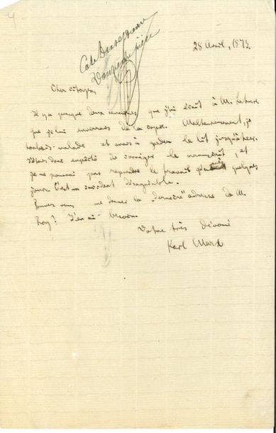 Karl MARX. L.A.S., [Londres] 28 avril 1873, au « Cher citoyen » [Maurice Lachâtre ?] ; demi-page in-8 (cote d’inventaire notarial) ; en français.

   « Il y a presque deux semaines que j’ai écrit à M. Lahure que je lui enverrais de la copie. Malheureusement, je tombais malade et avais à garder le lit jusqu’à hier. J’étais donc empêché de corriger le manuscrit, et je ne pouvais pas reprendre le travail qu’après quelques jours. C’est un incident désagréable. Pouvez-vous me donner la “dernière” adresse de M. Roy ? J’en ai besoin »…