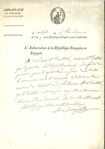Lucien BONAPARTE. P.A.S., Madrid 4 thermidor IX (23 juillet 1801); 1 page in-fol., en-tête L’Ambassadeur de la République Française en Espagne, petite vignette.

   Procuration nommant « le Citoÿen Duquesnoÿ son fondé de pouvoir pour le representer à Paris dans toutes les ceremonies civiles et religieuses relatives à la naissance de l’enfant du C. Fontanes, office d’amitié que le constitué doit accomplir conjointement avec Madame Elisa Baciocchi sœur du Constituant »… [Christine de Fontanes, née le 9 juillet 1801, fille de Louis de Fontanes, ami intime de Lucien Bonaparte et de sa sœur Élisa.]