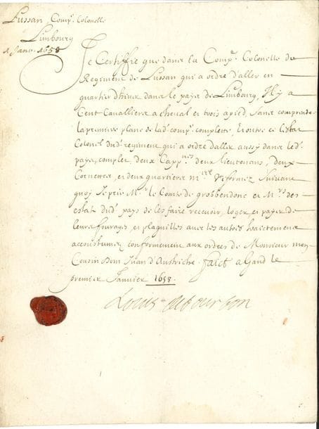 Louis II de Bourbon, prince de CONDÉ (1621-1686) « le Grand Condé » P.S., Gand 1er janvier 1658 ; 1 page in-4, cachet de cire rouge aux armes.

   Il certifie que « dans la Compe. Colonelle du Régiment de Lussan qui a ordre d’aller en quartier d’hiver dans le pays du Limbourg, il y a cent cavalliers a cheval et trois a pied », etc. Il prie M. le Comte de Grobbendone et Messieurs des Estats dudit pays de « les faire recevoir, loger, et payer de leurs fourages, et plaquette avec les autres traictemens accoustumez conformément aux ordres de Monsieur mon Cousin Dom Juan d’Austriche »…