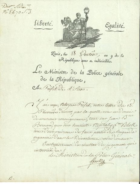 Joseph FOUCHÉ (1759-1820) conventionnel, puis ministre de la Police. 2 L.S. comme ministre de la Police générale, Paris 1801-1815 ; 1 page in-4 à en-tête Le Ministre de la Police générale de la République et vignette avec adresse, et 1 page in-fol.

   18 ventôse IX (9 mars 1801). Demande au préfet de l’Ain de l’instruire du jugement de J.B. Bernard et de la femme Blok, « prévenus de faire partie des brigands organisés dans les Départemens méridionaux »... 9 avril 1815. Envoi au ministre de la Guerre d’un document d’un sieur Buquet ou Huquet, « présumé capitaine » au 83e régiment d’infanterie : l’écriture « pourra aider à faire découvrir l’individu qui en est l’auteur »...