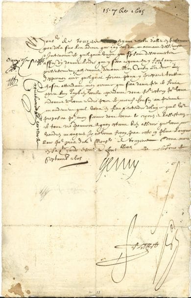 HENRI IV (1553-1610) Roi de France. L.S., Fontainebleau 15 septembre 1605, à M. de Rouyan ; contresignée par Forget ; 1 page in-fol., adresse (tache, un coin manquant et pli fendu réparés).

   Ayant résolu d’aller en personne par-delà, « affin d’y donner lordre qui y fera regner en y faisant presentement acheminer devant mon cousin le duc d’Espernon avec quelques forces pour y preparer touttes choses attendant mon arrivee qui sera dans fin de janvier apres luy j’ay bien voulu cependant vous faire ceste-cy pour vous ordonner de vous rendre pres de mond. cousin au premier mandement qu’il vous en fera & entendre de luy ce qu’il vous proposera pour mon service »...