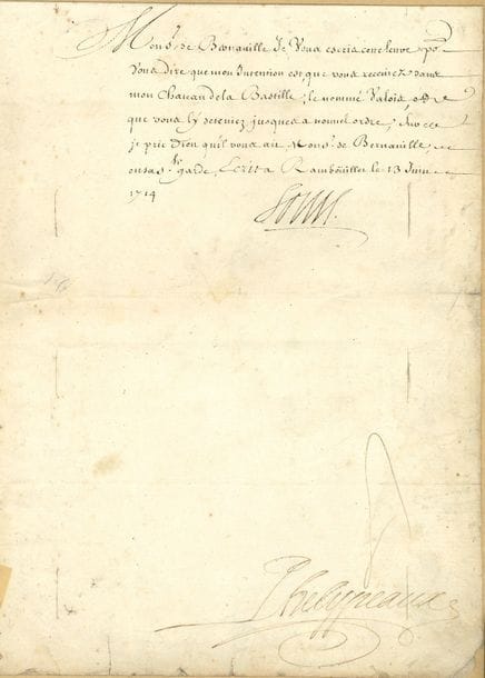 LOUIS XIV. L.S. (secrétaire), Rambouillet 13 juin 1714, à Charles Le Fournier de Bernaville, « capitaine et gouverneur de mon chasteau de la Bastille » ; contresignée par Phelypeaux ; 1 page in-fol., adresse au verso (la page d’adresse maculée).

   Lettre de cachet : « mon intention est, que vous receviez dans mon château de la Bastille, le nommé Valois, et que vous l’y deteniez jusques a nouvel ordre »…