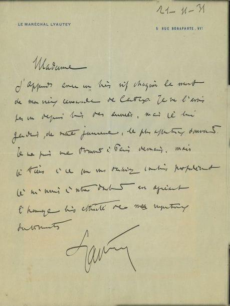 Hubert LYAUTEY (1854-1934) maréchal. L.A.S., 21 novembre 1931, à la vicomtesse de Castex ; 1 page in-4 à son en-tête et adresse, enveloppe (sous verre).

   Il vient d’apprendre avec un très vif chagrin « la mort de mon camarade de Castex. Je ne l’avais pas vu depuis des années, mais je lui gardais, de notre jeunesse, le plus affectueux souvenir »…