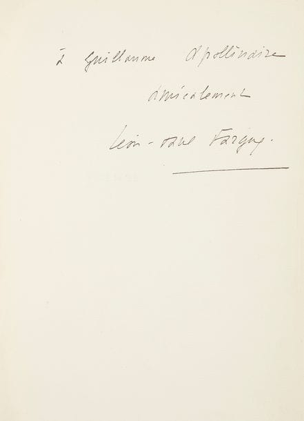 FARGUE (Léon-Paul).
Poèmes.
Paris : Nouvelle Revue Française, 1912. — In-8, 219 x 162 : 110 pp., (1 f.), couverture imprimée. Bradel demi-maroquin bleu à coins, dos lisse, non rogné, couverture et dos conservés (Alfred Farez).

Première édition publique, en grande partie originale, dédiée à Valery Larbaud.
Un des rares exemplaires nominatifs sur papier de Hollande ou japon, portant en achevé d’imprimer la date du 20 avril 1912.
Celui-ci est l’exemplaire qui fut spécialement imprimé sur papier de Hollande pour Guillaume Apollinaire. Il porte cet envoi autographe sur le faux titre :
à Guillaume Apollinaire // amicalement // Léon-Paul Fargue
Apollinaire s’est trouvé très touché de recevoir ce livre, comme il le souligne dans une lettre qu’il envoya à l’auteur : « Vous me comblez. Et j’eusse été si sensible à vos poèmes pleins de sentiment et de la plus intense poésie, si je les eusse lus dans un exemplaire ordinaire. Mais dans un exemplaire pareil ! Il se trouve que de savoir que vous avez pensé à me l’envoyer fait que je participe de son essence et de son lyrisme couleur du temps. »
Les ouvrages ayant appartenu à Apollinaire sont d’une excessive rareté sur le marché.
Frottements d’usage aux coiffes et aux coins.