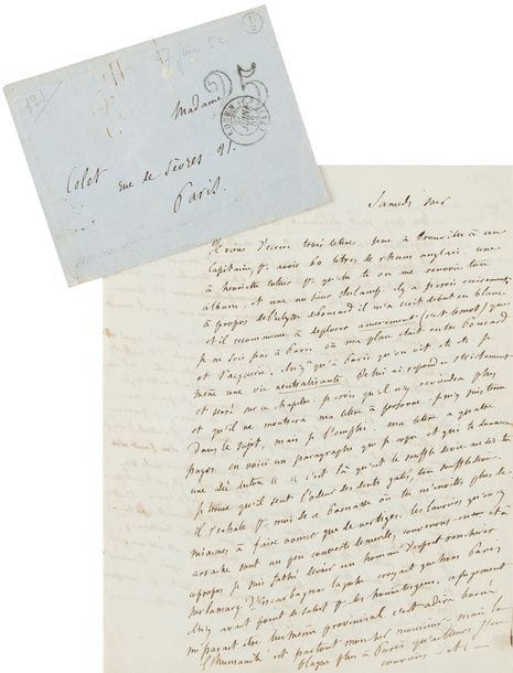 FLAUBERT Gustave (1821-1880).
L.A.S. « ton G. », Samedi soir [26 juin 1852], à Louise COLET ; 4 pages petit in-4, enveloppe avec cachets postaux et sceau de cire rouge (petite trace de rouille sur la p. 4).

Magnifique lettre sur la vie à Paris, Alfred de Musset, la poésie et la prose, et sur l’avancement de Madame Bovary.
Il a écrit à un capitaine de Trouville pour commander du rhum anglais, à Henriette COLLIER pour récupérer l’album de Louise, et à Maxime DU CAMP : « Il y a je crois revirement à propos de l’Ulysse de PONSARD il m’a écrit de but en blanc et il recommence à déplorer amèrement (c’est le mot) que je ne sois pas à Paris, où ma place était entre Ponsard et Vacquerie. Il n’y a qu’à Paris qu’on vit, etc. etc. Je mène une vie neutralisante. Je lui ai répondu strictement et serré sur ce chapitre. Je crois qu’il n’y reviendra plus et qu’il ne montrera ma lettre à personne. – Je m’y suis tenu dans le sujet, mais je l’emplis. Ma lettre a quatre pages. En voici un paragraphe que je copie et qui te donnera une idée du ton : “C’est là qu’est le souffle de vie me dis-tu. Je trouve qu’il sent l’odeur des dents gâtées, ton souffle de vie. Il s’exhale pour moi, de ce Parnasse où tu m’invites plus de miasmes à faire vomir que de vertiges. Les lauriers qu’on s’y arrache sont un peu couverts de merde, convenons-en”. Et à ce propos je suis fâché de voir un homme d’esprit renchérir sur la marq[uise] d’Escarbagnas laquelle croyait que hors Paris, il n’y avait point de salut pour les honnêtes gens. Ce jugement me paraît être lui-même provincial, c’est-à-dire borné. L’humanité est partout, mon cher monsieur – mais la blague plus à Paris qu’ailleurs, j’en conviens – etc. »
Le récit de la visite de Louise Colet à Alfred de MUSSET lui a fait « une étrange impression. En somme, c’est un malheureux garçon. – On ne vit pas sans religion. Ces gens là n’en ont aucune. Pas de boussole, pas de but. – On flotte au jour le jour tiraillé par toutes les passions et les vani