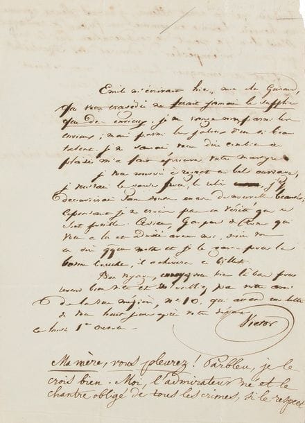 HUGO Victor (1802-1885).
L.A.S. « Victor », Lundi 1er octobre [1821], à Alexandre GUIRAUD ; 1 page in-4, adresse.

Belle lettre évocatrice des tout jeunes romantiques.
[Alexandre GUIRAUD (1788-1847) vient d’écrire une tragédie en 5 actes, Les Macchabées, ou le Martyre, qui sera créée à Paris le 14 juin 1822 à l’Odéon, et en a remis le manuscrit à Victor Hugo et à son ami Gaspard de PONS (1798-1861) afin qu’ils en fassent une relecture. Tous allaient fonder en 1823, avec Émile Deschamps et Vigny, la revue des jeunes romantiques, La Muse française.]
« Émile [DESCHAMPS] m’écrivait hier, mon cher Guiraud, que votre tragédie ne ferait jamais le supplice que des envieux. Je me range non parmi les envieux ; mais parmi les jaloux d’un si beau talent. Je ne saurais vous dire combien de plaisir m’a fait éprouver votre Martyre. Je vous renvoie à regret ce bel ouvrage. Je voudrais le garder pour le relire, j’y découvrirais sans doute encore de nouvelles beautés ; cependant je ne crois pas en vérité que ce soit possible. Adieu, Gaspard de Pons qui vous a lu et admiré avec moi, désire vous en dire qques mots et je le garde pour la bonne bouche, il achèvera ce billet. Bon voyage, ennuyez vous bien là bas pour revenir bien vite et n’oubliez pas votre ami de la rue Mézières, n° 10 »… [où habitait alors Hugo].
Gaspard de PONS ajoute quelques lignes à la suite de la lettre de Victor Hugo (et rédige l’adresse) : « Ma mère, vous pleurez ! Parbleu, je le crois bien. Moi, l’admirateur né et le chantre obligé de tous les crimes, si le respect humain ne m’avait retenu, j’aurais pleuré comme un honnête homme ou comme un faiseur de romances. Mais il n’y a point de considération sur la terre qui puisse m’empêcher d’admirer vos spartiates Juifs, et de témoigner hautement mon respect pour eux et mon amitié pour l’auteur. […] Victor et moi, nous avons marqué nos corrections très peu nombreuses avec des chevrons ».