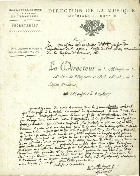 Jean-François LESUEUR (1760-1837). L.A.S., [1805 ?], au comte Nicolas Frochot ; 1 page in-4, en-tête Direction de la Musique Impériale et Royale, Le Directeur de la Musique de la Maison de l’Empereur et Roi, Membre de la Légion d’honneur, petite vignette (bords légèrement effrangés).

   En faveur du jeune compositeur Chrétien Urhan [Christian dit Chrétien Urhan (1790-1845), violoniste et compositeur], qui doit passer la visite du conseil de recrutement, et pour lequel Lesueur demande une dérogation. « La ville d’Aix-la-Chapelle avoit présenté ce jeune homme à S.M. l’impératrice lors de son voyage dans cette ville avec l’Empereur ; il lui fut trouvé des dispositions particulières pour l’art-musical. Sa Majesté y prit un vif intérêt, l’amena à Paris, et le mit chez moi pour le former dans la composition musicale. Ce jeune homme a senti tout le prix de l’auguste protection, il a beaucoup travaillé, et continue ses études suivies dans la composition musicale »…
