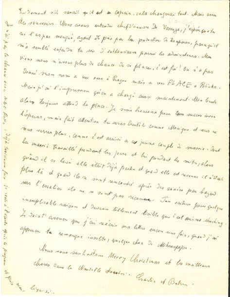 Bohuslav MARTINU (1890-1959). L.A.S. « Bohu », [Nice] 20 décembre 1954, à Marcel Mihalovici ; 2 pages in-4, enveloppe.

   Il n’a pas osé l’inviter plus tôt à venir lui rendre visite à cause du mauvais temps, mais l’incite à venir quand même : « Cela te donnerait des idées d’écrire une Sonate pour piano, imagine-toi que j’en ai écrit une, la première !! Quelle décadence ! Nous avons entendu ta causerie ou tu as fonctionné tout seul. On a entendu Nonet et Cello Sonata ». Il évoque son ami le compositeur Tibor Harsanyi (mort le 19 septembre) : « Plus je reste ici, même caché et à l’abri, plus je pense à ce pauvre Tibor qui ne sait pas qu’il est Français et alors il n’ose pas dire “M– !” à ses compatriotes ; puisqu’il ne sait pas. Alors il se ronge et rouspète […] Mais assez des souvenirs. Nous avons entendu chef d’œuvre de Varreze [Déserts de Varèse], j’espère que tu ne l’as pas manqué, ayant été pris par la production de tes opéras, parce qu’il m’a semblé entendre ta voix d’enthousiasme parmi les admirateurs. Mon vieux nous n’avons plus la chance de se placer, c’est fini ! On n’a pas donné mon nom à une rue à Prague mais à une place à Policka »… Il se réjouit du succès des opéras de son ami, « mais fais attention tu seras bientôt comme Monique [Haas, pianiste, femme de Mihalovici] et vous ne vous verrez plus, comme c’est arrivé à ce jeune couple de mariés dont la mariée travaillait pendant les jours et lui pendant les nuits […] et quand ils se sont rencontrés après des années par hasard sur l’escalier ils ne se sont pas reconnu »…