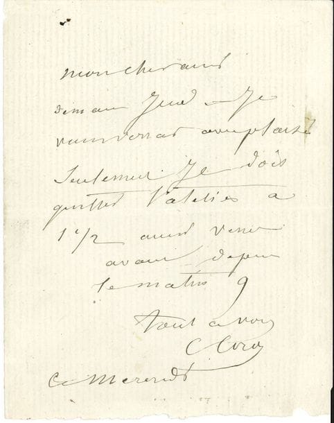 Camille COROT (1796-1875). L.A.S., mercredi, à un ami ; 1 page in-12.

   C’est avec plaisir qu’il le verrait demain jeudi, « seulement je dois quitter l’atelier à 1 ½ ». Il propose de venir le matin à 9 heures…