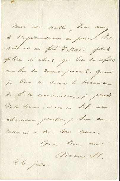 Victor HUGO. L.A.S. « Victor H. », 26 juin [1841], à Alexis-Eugène de La Rosière ; 1 page in-8, adresse.

   « Mon cher diable, vous avez de l’esprit comme un poëte. Votre in-32 est une fiole d’élixir plus pleine de choses que bien des in-folios et bien des dames-jeannes. Quand je veux me donner la sensation de votre conversation, je prends votre livre. C’est un vif et charmant plaisir. Je vous en remercie de tout mon cœur »…