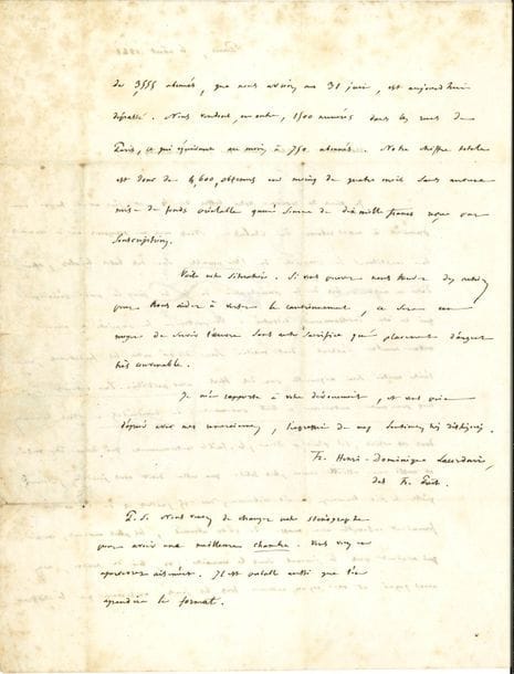 Henri-Dominique LACORDAIRE (1802-1861) dominicain, prédicateur et pédagogue. L.A.S., Paris 6 août 1848, à M. Chevreux au château de Chamarande ; 2 pages in-4, adresse (légères rousseurs, petites fentes, cachet de collection au bas du f. d’adresse).

   Sur son journal L’Ère Nouvelle, à un potentiel investisseur auquel il démontre la bonne santé financière de la publication et expose les conditions d’acquisition de parts : « Nous nous occupons en ce moment de constituer la propriété de L’Ère Nouvelle sur des bases légales, afin d’être en mesure, lors de la promulgation de la loi sur la presse périodique qui va être incessamment discutée. On partagera la propriété en certain nombre d’actions dont la moitié sera acquérable par des tiers avec privilège d’un intérêt à cinq pour cent antérieur à tout paiement de dividendes. Nous trouverons dans ces actions, s’il plaît à Dieu, le faible cautionnement qui devra être versé, et aussi une assiette encore plus solide que celle dont nous jouissons, bien qu’elle le soit beaucoup »… Il se montre confiant dans le nombre de réabonnements depuis juillet : « Loin de perdre, nous avons gagné et nous gagnerons encore tous les jours, en sorte que le chiffre de 3555 abonnés que nous avions au 31 juin, est aujourd’hui dépassé. Nous vendons en outre, 1500 numéros dans les rues de Paris, ce qui équivaut au moins à 750 abonnés. Notre chiffre total est donc de 4600 obtenus en moins de quatre mois, sans aucune mise de fonds préalable qu’une somme de dix mille francs, reçue par souscription »… Il compte sur le cautionnement de son correspondant : « Ce sera un moyen de servir l’œuvre sans autre sacrifice qu’un placement d’argent très convenable »… Il ajoute que le journal vient de changer de sténographe « pour avoir une meilleure chambre. […] Il est probable aussi que l’on agrandira le format »…