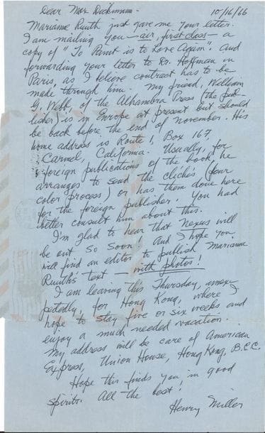 Henry MILLER (1891-1980). L.A.S., Pacific Palisades 16 octobre 1966, à Max Dickmann, aux éditions Santiago Rueda à Buenos Aires ; 1 page in-fol. sur papier aérogramme bleu, adresse au dos ; en anglais.

   Pour la traduction argentine de Nexus. 
  Il lui envoie un exemplaire de son livre To Paint is to love again et lui transmet sa lettre au Dr Hoffman à Paris, « car je crois que le contrat doit se faire par lui ». Son ami William G. Weff, aux éditions Alhambra Press, est actuellement en Europe mais devrait rentrer fin novembre. Il lui donne son adresse californienne en précisant que ce dernier a l’habitude, pour les publications étrangères, de se faire envoyer les clichés – « four colour process » – ou de les faire faire ici pour le compte de l’éditeur étranger… Il est ravi d’apprendre que Nexus sortira très prochainement en Argentine ! Et il espère que son correspondant trouvera un éditeur pour publier les textes de Marianne Ruuth – avec photos ! Il partira dans quelques jours pour Hong Kong où il espère rester cinq ou six semaines « et apprécier des vacances bien méritées »…