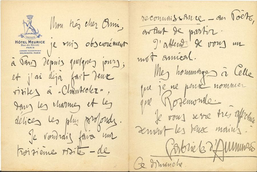 Gabriele d’ANNUNZIO (1863-1938). 2 L.A.S. et une P.A.S., 1910 et s.d., [à Edmond Rostand] ; 5 pages in-8, 2 à en-tête de l’Hôtel Meurice.

   Ce dimanche. « Je suis obscurément à Paris depuis quelques jours ; et j’ai déjà fait deux visites à Chantecler dans les charmes et les délices les plus profonds. Je voudrais faire une troisième visite – de reconnaissance – au Poète, avant de partir. J’attends de vous un mot amical. Mes hommages à celle que je ne peux nommer que Rosemonde »… Ce lundi. Se trouvant mal, il ne pourra sortir ce jour et lui propose de décaler sa visite au lendemain, avant d’aller voir jouer Chantecler : « J’avais lu le poème ; et j’en portais en moi la force inviolable. Nous causerons de tout cela »… Envoi sur une page de faux titre de Forse che si, forse che no : « à Edmond Rostand fraternellement », signé et daté « Marina di Pisa 1910 ».