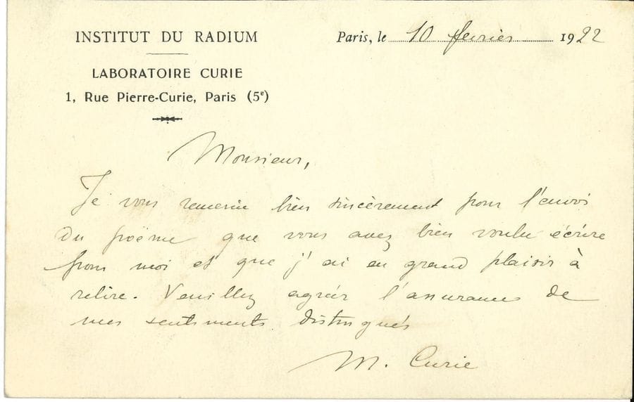 Marie CURIE (1867-1934). L.A.S., Paris 10 février 1922, [à Maurice Rostand] ; 1 page oblong in-12 sur carte à en-tête Institut du Radium, Laboratoire Curie.

 « Je vous remercie bien sincèrement pour l’envoi du poëme que vous avez bien voulu écrire pour moi et que j’ai eu grand plaisir à relire »…