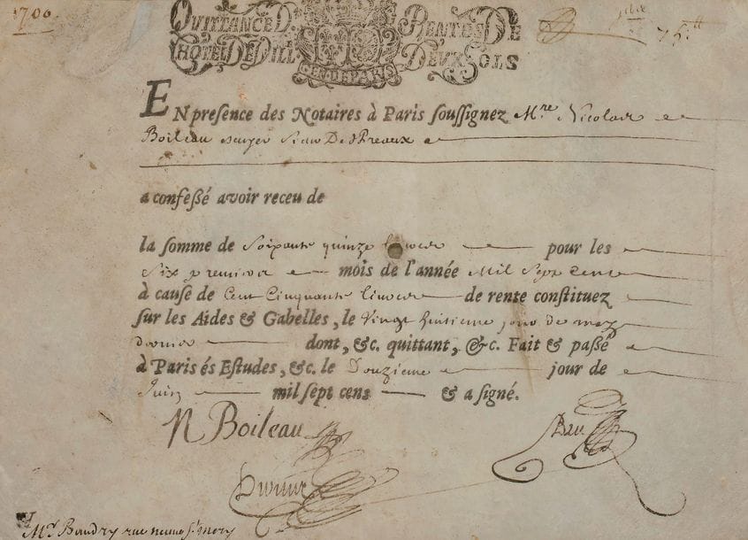 Nicolas BOILEAU-DESPRÉAUX (1636-1711). P.S. « N. Boileau », Paris 12 juin 1700 ; vélin oblong in-8 en partie impr. (encadrée)
Rare reçu. « Mre Nicolas Boileau escuyer sieur Des Preaux » reçoit 75 livres pour le premier semestre 1700 « à cause de cent cinquante livres de rente constituez sur les Aides & Gabelles »…
Ancienne collection Alfred Bovet (n° 695).