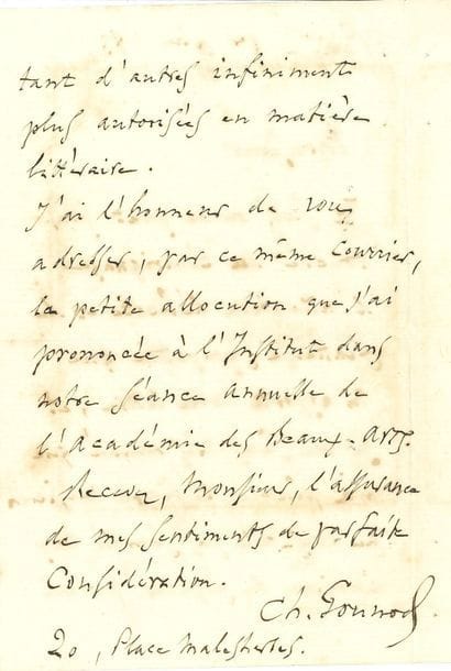 Charles GOUNOD (1818-1893). L.A.S., Paris 1er novembre 1883, à Xavier Roux, à La Tronche (Isère) ; 2 pages in-8, enveloppe
Il est « touché du témoignage d’attention délicate et de flatteuse sympathie que m’apporte votre lettre, et je me sens très honoré que ma plume de simple musicien ne vous ait pas semblé trop indigne de figurer parmi tant d’autres infiniment plus autorisées en matière littéraire ». Il lui envoie « la petite allocution que j’ai prononcée à l’Institut dans notre séance annuelle de l’Académie des Beaux-arts »… On joint le numéro des Contemporains à lui consacré (29 janvier 1899).