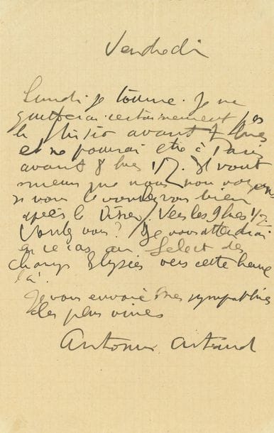 Antonin ARTAUD. L.A.S., vendredi ; 1 page in-8. 
« Lundi je tourne. Je ne quitterai certainement pas le studio avant 7 heures et ne pourrai être à Paris avant 8 heures ½. ». Il fixe rendez-vous après le dîner vers 9 h ½ « au Select des Champs-Élysées »…