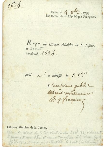 Antoine-Quentin FOUQUIER-TINVILLE (1746-1795) Accusateur public du Tribunal Révolutionnaire, il fut à son tour guillotiné. P.S. « L’accusateur public du tribunal révolutionnaire A.Q. Fouquier », Paris 4 octobre 1793 ; 1 page petit in-8 en partie imprimée
« Reçu du Citoyen Ministre de la Justice, le [Décret] numéroté 1634 qu’il m’a adressé le 3. 8bre ». [Ce Décret de la Convention du 3 octobre 1793, reçu le lendemain par Fouquier, "traduit plusieurs de ses membres devant le Tribunal révolutionnaire, et met d'autres en état d'arrestation" (Brissot, Vergniaud, Condorcet, etc.)
Ancienne collection Marcel Deviq.