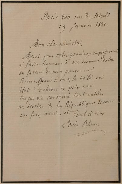[Joseph MAGNIN (1824-1910) homme politique, ministre, directeur politique du Siècle et gouverneur de la Banque de France]. 5 L.A.S. à lui adressées, 1879-1889 ; formats divers (encadrées)
Louis Blanc (remerciement d’avoir mis son ami Brives en état d’achever en paix sa vie consacrée au service de la République, 1881), Sadi Carnot (déjà pris par un engagement, 1879), Jean Casimir-Périer (remerciant des félicitations au lendemain de sa nomination comme sous-secrétaire d’État à la Guerre, 1883), Eugène Pelletan (recommandant son gendre Georges Coulan, 1881), Louis Trochu (en faveur de son neveu, 1889).