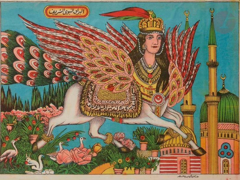 Al-Buraq
L’animal composite à tête de femme couronnée, corps de cheval et ailes d’oiseau survole une mosquée. Son nom est indiqué dans un cartouche à inscriptions tandis que son tapis de selle indique le début du verset 1 de la sourate XVII al-Isra’a.
Dim. à vue : 40 x 53 cm

Al-Buraq est la monture ailée de Muhammad avec laquelle le Prophète entreprit son voyage nocturne (miradj) de la Mecque à Jérusalem à travers les 7 Cieux.

A polychrome lithography representing al-Buraq, Egypt, early 20th century

Sept lithographies polychromes d’imagerie populaire
Egypte, début XXe siècmle (lots de 47 à 53)