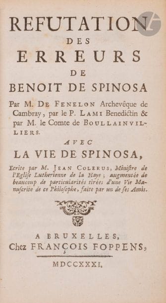 [THÉOLOGIE] 
SPINOZA. - [LENGLET DU FRESNOY (Nicolas)], [OROBIO DE CASTRO Isaac] 
Réfutation des erreurs de Benoît de Spinosa. Bruxelles, François Foppens, 1731. 
4 parties en un petit volume in-12, veau, triple filet doré, dos orné à 5 nerfs, pièce de titre, roulette intérieure, tranches dorées. Mors fendus et usure au coins. 

Édition originale de ce recueil collectif sur la doctrine de Spinoza publié par l’abbé Lenglet du Fresnoy (1674-1755). 
Il comprend une Vie de Spinosa par Jean Colerus, ministre de l’église luthérienne de La Haye, la Réfutation du comte de Boulainvilliers, plus connue sous le titre Essai métaphysique dans les principes de B. de Sp., celle de Fénelon, un Extrait du nouvel athéisme renversé de François Lami, avec une page de titre particulière datée de Paris, 1696, ainsi qu’un ouvrage en latin qui n’est pas énoncé sur le titre, intitulé Certamen philosophicum […] par Ishak OROBIO et possédant également une page de titre particulière avec l’adresse d’Amsterdam, Theodore Ossan, 1703. 
Peignot, dans son Dictionnaire critique (t. II, pp. 132-136), décrit cette édition et dit que la Réfutation a été supprimée car plus favorable que contraire au spinosisme ; elle est plus rare que l’ouvrage de Spinosa.

Mots clés : 
 judaïca, juif, juive, hébreux, rabbins, jewish, torah, hebrew, hebraica, judaisme, synagogue, sionisme, pessah, pessach, haggada, haggadah, hagada, hagadah, passover, menora, menorah, hannuka, hannuca, hannoucca, hanouccah, torah, juden, israélite, Israël, antisemitism, antisémitisme, dreyfus, meguila, sepharade, sefarad, ketouba
