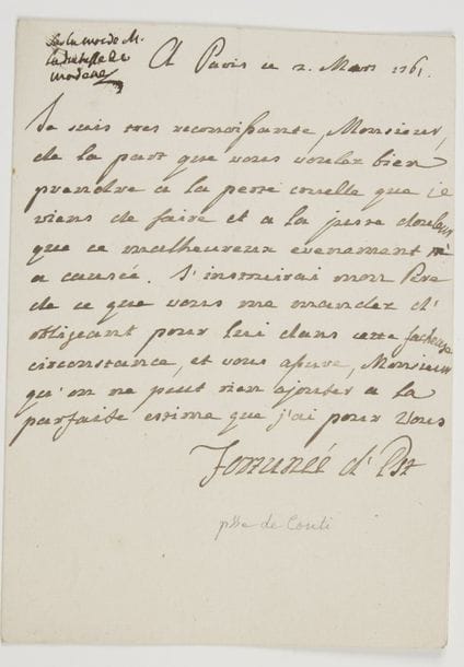 Maria-Fortunata d’Este, princesse de CONTI (1731-1803) fille de François III de Modène et de Charlotte-Aglaé d’Orléans, petite-fille du Régent, épouse (1744) de son cousin Louis-François-Joseph de Bourbon prince de Conti (1734-1814), elle émigra sous la Révolution et mourut à Venise LAS « Fortunée d’Est », Paris 2 mars 1761 ; 1 page petit in-4

Sur la mort de sa mère, la princesse de Modène « Je suis tres reconoissante, Monsieur, de la part que vous voulez bien prendre a la perte cruelle que je viens de faire et a la juste douleur que ce malheureux evenement m’a causée J’instruirai mon Pere de ce que vous me mandez d’obligeant pour lui dans cette facheuse circonstance »…