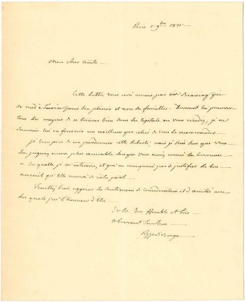 Charles André POZZO DI BORGO (1764-1842) homme politique et diplomate, ennemi de Napoléon, il se mit au service de la Russie. L.A.S., Paris 1er novembre 1821, à un comte ; 1 page in-4.
Il lui recommande Mr Beaving, « qui se rend à Turin pour son plaisir et avec sa famille. Devant lui procurer tous les moyens de se trouver bien dans la capitale où vous résidez, je ne saurais lui en fournir un meilleur que celui de vous le recommander ». Il prie de lui réserver un bon accueil...