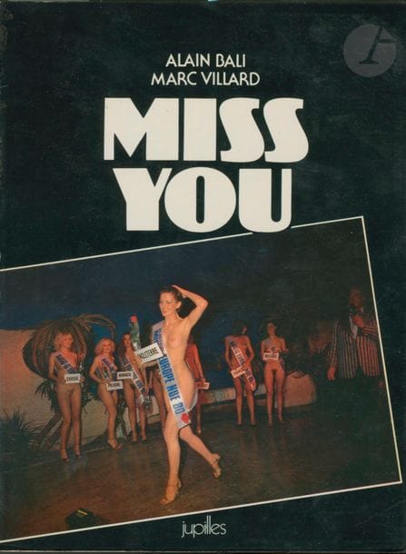 BALI, ALAIN - VILLARD, MARC
Miss you.
Jupilles, 1981.
In-4 (27 x 20 cm). Édition originale brochée. Un reportage au sein des élections de Miss Nue à Paris et dans le Var. Couverture souple illustrée.