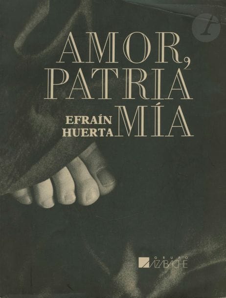 EFRAIN HUERTA (1914-1982)
Amor Patria Mia. 
Grupo Azabache, 1994.
In-folio (37 x 28,5 cm). Édition originale brochée. Couverture souple illustrée.