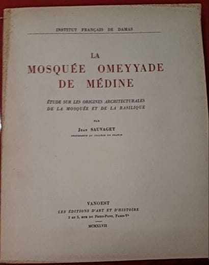 Jean SAUVAGET. La Mosquée Omeyyade de Médine....