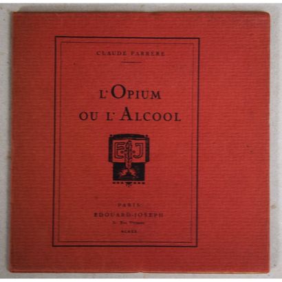 Claude Farrère, l'opium ou l'alcool, P.,...