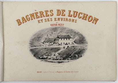 [PYRÉNÉES]. PETIT (Victor). BAGNÈRES DE LUCHON...