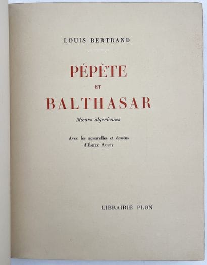 [ALGÉRIE]. BERTRAND (L.). PÉPÈTE ET BALTHASAR....