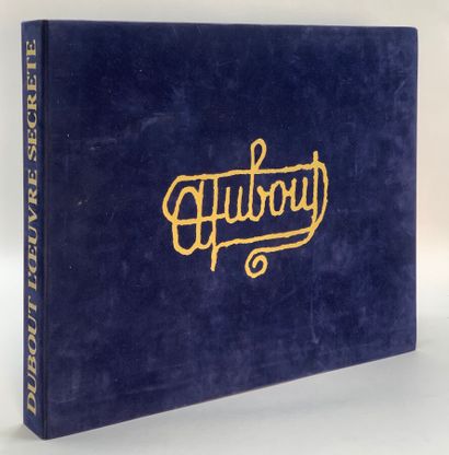 DUBOUT (Albert). L'OEuvre secrète. Preface...