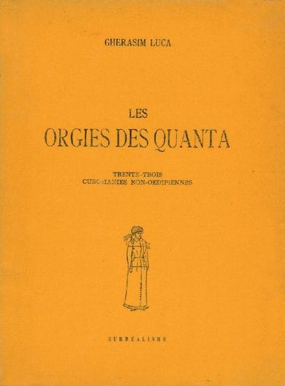 LUCA Ghérasim
LES ORGIES DES QUANTA. Bucarest,...