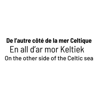 Beyond the Celtic Sea
En all d'ar mor Keltiek
On...