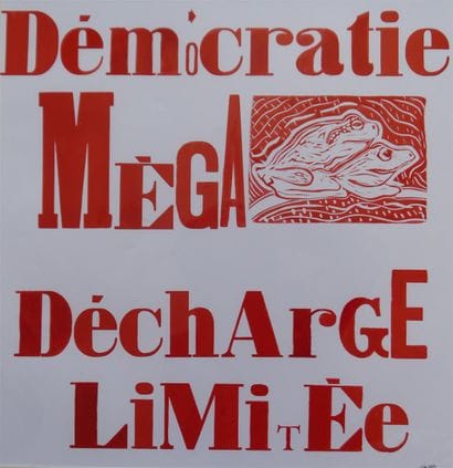 GALLY, Gilles
Démocratie méga décharge limitée
Linogravure...