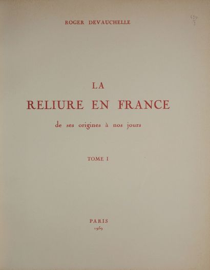DEVAUCHELLE Roger. La Reliure en France,...
